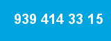 939 414 33 15 939 414 33 15
